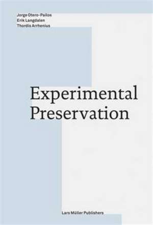 Experimental Preservation de Jorge Otero-Pailos