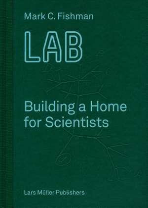 LAB Building a Home for Scientists de Mark Fishman