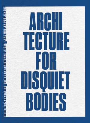 Architecture for Disquiet Bodies de Didier Faustino