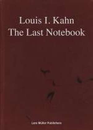 Louis I. Kahn: The Last Notebook de Sue Ann Kahn