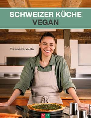 Schweizer Küche vegan de Tiziana Cuviello