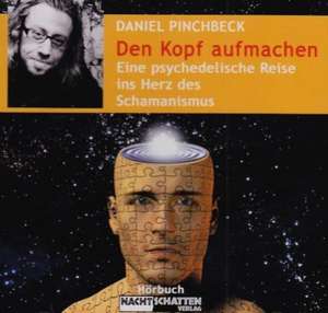 Den Kopf aufmachen de Daniel Pinchbeck