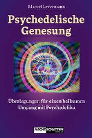 Psychedelische Genesung de Marcel Levermann