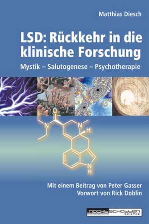 LSD: Rückkehr in die klinische Forschung de Matthias Diesch