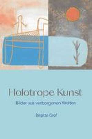 Holotrope Kunst de Brigitte Grof