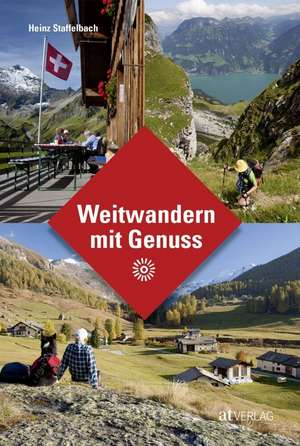 Weitwandern mit Genuss de Heinz Staffelbach