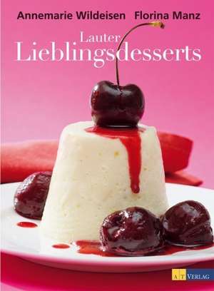 Lauter Lieblingsdesserts de Annemarie Wildeisen