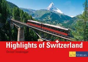 Highlights of Switzerland de Christof Sonderegger