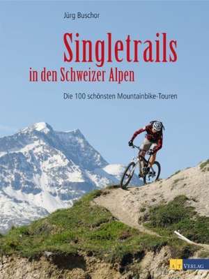 Singletrails in den Schweizer Alpen de Jürg Buschor