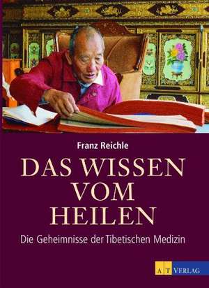 Das Wissen vom Heilen de Franz Reichle