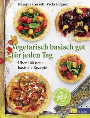 Vegetarisch basisch gut für jeden Tag de Natasha Corrett