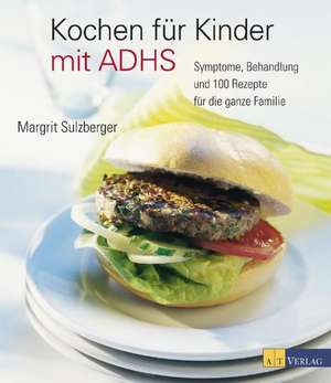 Kochen für Kinder mit ADHS de Margrit Sulzberger