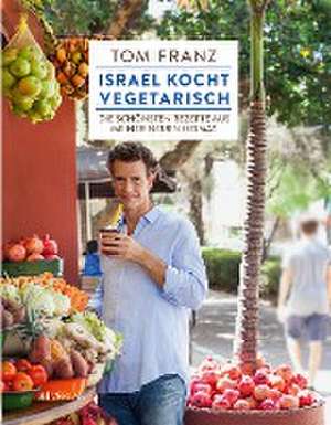 Israel kocht vegetarisch de Tom Franz