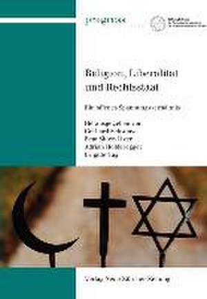 Religion, Liberalität und Rechtsstaat de Gerhard Schwarz