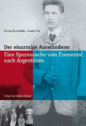 Der einarmige Auswanderer de Simon Geissbühler