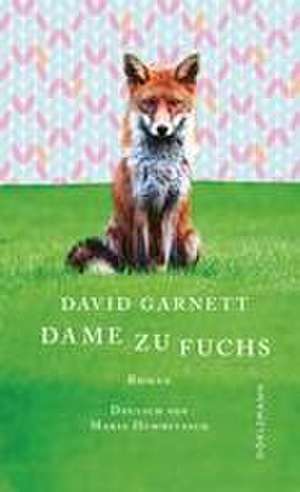 Dame zu Fuchs de David Garnett