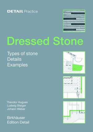Dressed Stone: Types of Stone, Details, Examples de Theodor Hugues