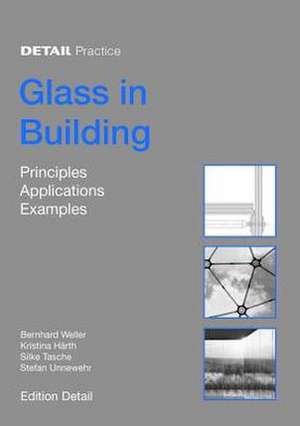 Glass in Building: Principles, Applications, Examples de Bernhard Weller