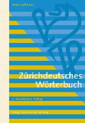 Zürichdeutsches Wörterbuch de Heinz Gallmann