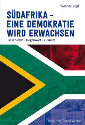 Südafrika - eine Demokratie wird erwachsen de Werner Vogt