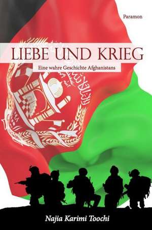 Liebe und Krieg de Najia Karimi Toochi