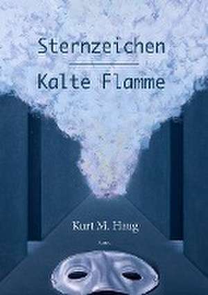 Sternzeichen / Kalte Flamme de Kurt M. Haug