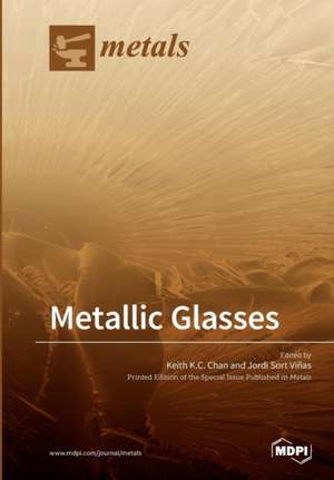 Metallic Glasses de Keith K. C. Chan