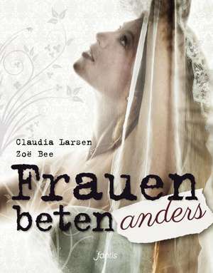 Frauen beten anders de Claudia Larsen