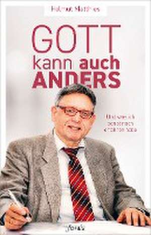 Gott kann auch anders de Helmut Matthies