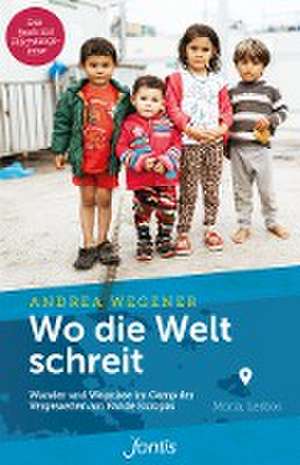 Wo die Welt schreit de Andrea Wegener