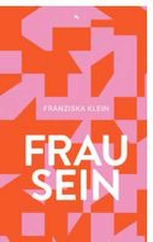 Frau sein de Franziska Klein