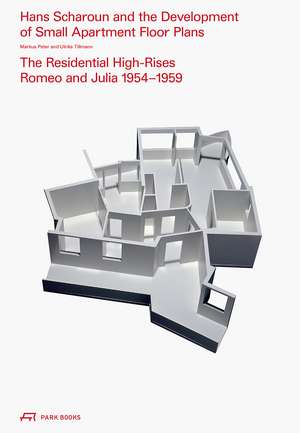 Hans Scharoun and the Development of Small Apartment Floor Plans: The Residential High-Rises Romeo and Julia 1954–1959 de Markus Peter