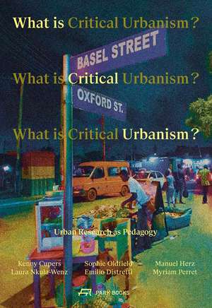 What Is Critical Urbanism?: Urban Research as Pedagogy de Kenny Cupers