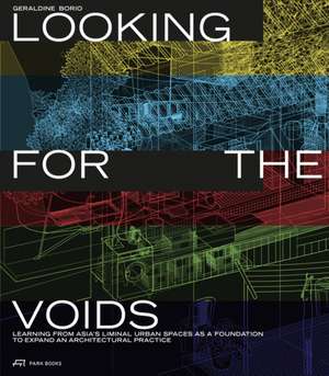 Looking for the Voids: Learning from Asia’s Liminal Urban Spaces as a Foundation to Expand an Architectural Practice de Géraldine Borio