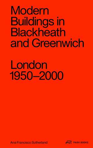 Modern Buildings in Blackheath and Greenwich: London 1950–2000 de Ana Francisco Sutherland