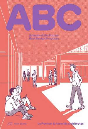 ABC: Schools of the Future: Best Design Practices de Gaëtan Le Penhuel Architectes & Associés