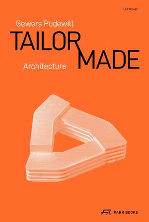 Gewers Pudewill: Tailor Made Architecture de Ulf Meyer