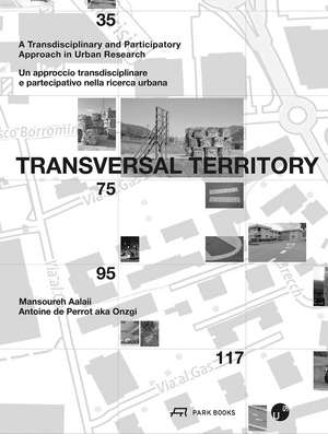 Transversal Territory: A Transdisciplinary and Participatory Approach in Urban Research de Antoine de Perrot