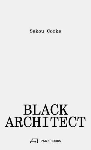 Black Architect de Sekou Cooke