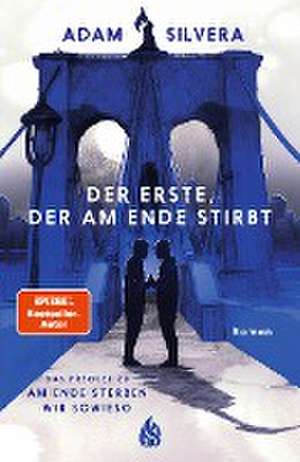 Der Erste, der am Ende stirbt (Todesboten #1) de Adam Silvera