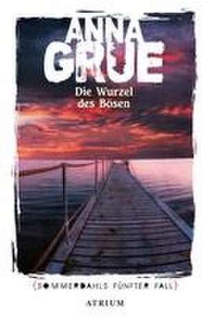 Die Wurzel des Bösen de Anna Grue