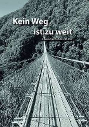 Kein Weg ist zu weit de Sabina Geissbühler-Strupler