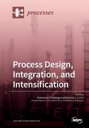 Process Design, Integration, and Intensification