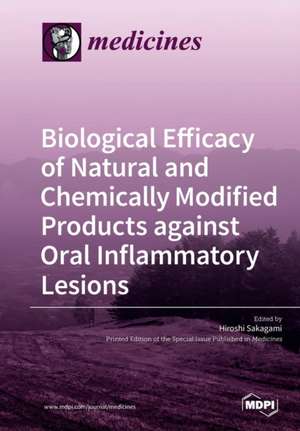 Biological Efficacy of Natural and Chemically Modified Products against Oral Inflammatory Lesions