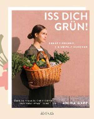 Iss dich grün! de Anina Gepp