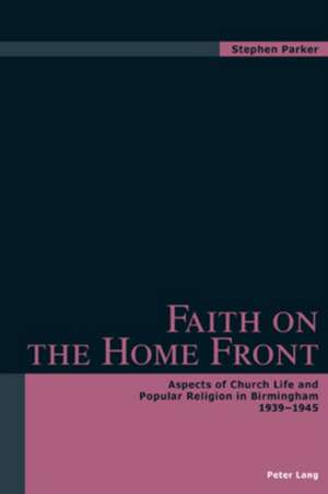 Faith on the Home Front de Stephen Parker