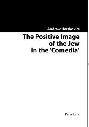 The Positive Image of the Jew in the 'Comedia' de Andrew Herskovits