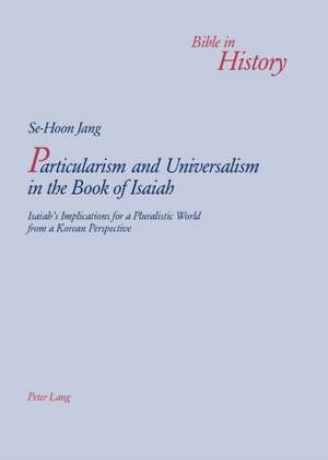 Particularism and Universalism in the Book of Isaiah de Se-Hoon Jang