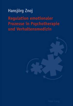 Regulation Emotionaler Prozesse in Psychotherapie Und Verhaltensmedizin: Gacaca Ge de Hansjörg Znoj