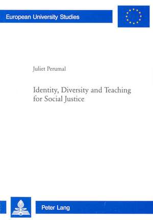 Identity, Diversity and Teaching for Social Justice de Juliet Perumal